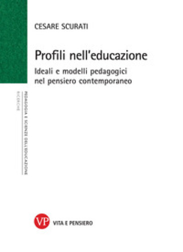 Profili nell'educazione. Ideali e modelli pedagogici nel pensiero contemporaneo