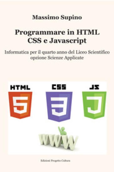 Programmare in HTML, CSS e JavaScript. Per il 4° anno delle Scuole superiori