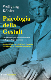Psicologia della Gestalt. Un introduzione ai nuovi concetti nella psicologia moderna
