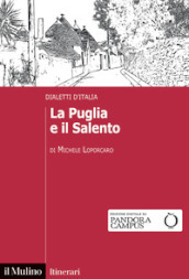 La Puglia e il Salento. Dialetti d Italia