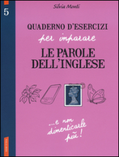 Quaderno d esercizi per imparare le parole dell inglese. Vol. 5