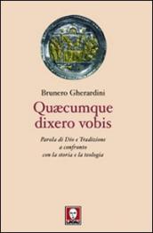 Quaecumque dixero vobis. Parola di Dio e Tradizione a confronto con la storia e la teologia