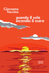 Quando il sole incendiò il mare