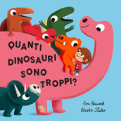 Quanti dinosauri sono troppi? Ediz. a colori