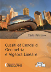 Quesiti ed esercizi di geometria e algebra lineare