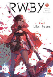 RWBY. Official manga anthology. 1: Red like roses
