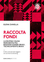 Raccolta fondi. La buona causa non basta più. Bisogna essere bravi, tecnicamente bravi