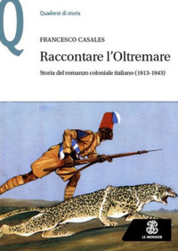 Raccontare l'Oltremare. Storia del romanzo coloniale italiano (1913-1943)