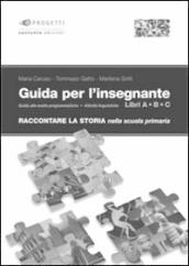 Raccontare la storia. Guida per l insegnante. Per la Scuola elementare