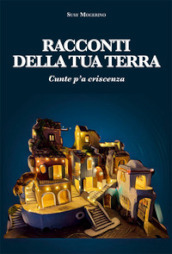 Racconti della tua terra. Cunte p a criscenza