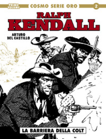 Ralph Kendall. Vol. 1: La barriera della colt