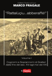 «Rattalùçiu... abberaffé!». 1: Cognomi e soprannomi di Gratteri dalla fine del sec. XVI agli inizi del XXI