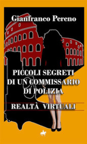 Realtà virtuali. Piccoli segreti di un commissario di polizia