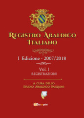 Registro araldico italiano. I Edizione 2007-2018. Vol. 1: Registrazioni