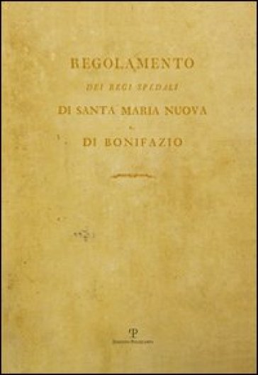 Regolamento dei regi spedali di Santa Maria Nuova e di Bonifazio