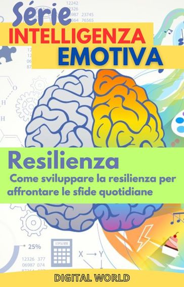 Resilienza - Come sviluppare la resilienza per affrontare le sfide quotidiane