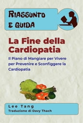 Riassunto E Guida - La Fine Della Cardiopatia