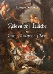 Riflessioni laiche su Gesù, Giuseppe e Maria