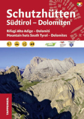 Rifugi dell Alto Adige. Dolomiti. Con carta 1:173.000. Ediz. italiana,inglese e tedesca