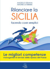 Rilanciare la Sicilia facendo cose semplici. Come fare e perché farlo