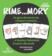 Rime...mory. Un gioco divertente che sviluppa la memoria... e favorisce l attenzione ai suoni e alle parole