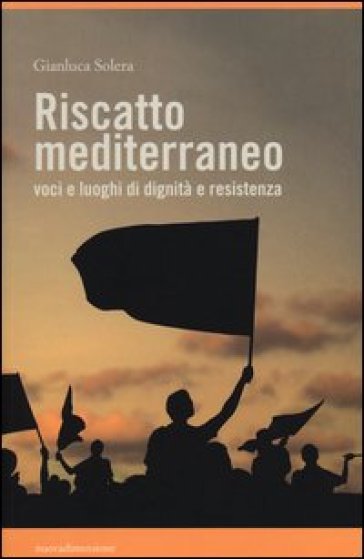 Riscatto mediterraneo. Voci e luoghi di dignità e resistenza