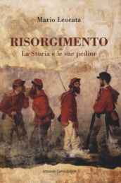 Risorgimento. La Storia e le sue pedine