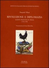 Rivoluzione e diplomazia. Agenti francesi in Italia (1792-1798)