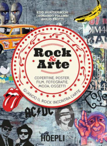 Rock &amp; arte. Copertine, poster, film, fotografie, moda, oggetti