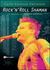 Rock n Roll Shaman. Le canzoni di Captain Karenza