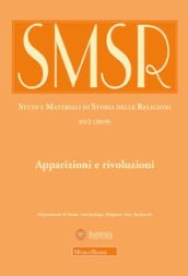 SMSR. Studi e materiali di storia delle religioni (2019). 85/2: Apparizioni e rivoluzioni. L uso pubblico delle ierofanie fra tardo antico ed età contemporanea