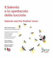 Il Salento e lo spettacolo delle lucciole-Salento and the fireflies show. Ediz. illustrata. Con QR code