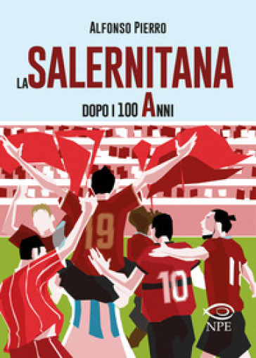 La Salernitana dopo i 100 anni. Ediz. ampliata