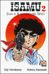 Sam, il ragazzo del West. Isamu. Vol. 2