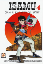 Sam, il ragazzo del West. Isamu. Vol. 4