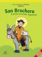 San Brochero. Il prete di strada argentino. Ediz. illustrata