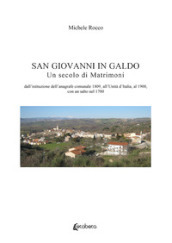 San Giovanni in Galdo. Un secolo di matrimoni. Dall istituzione dell anagrafe comunale 1809, all Unità d Italia, al 1900, con un salto nel 1700