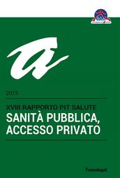 Sanità pubblica, accesso privato. XVIII Rapporto Pit salute 2015