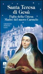 Santa Teresa di Gesù d Ávila. Figlia della Chiesa Madre del nuovo Carmelo