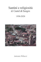 Santini e religiosità di Castel di Sangro 1950-2020