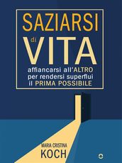 Saziarsi di vita. Affiancarsi all altro per rendersi superflui il prima possibile