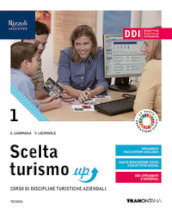 Scelta turismo up. Per le Scuole superiori. Con e-book. Con espansione online. Vol. 1