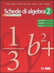 Schede di algebra. Prove INVALSI probabilità, statistica. Per le Scuole superiori. Vol. 2