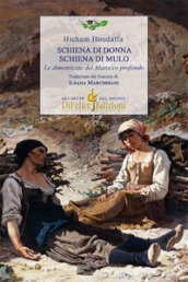 Schiena di donna. Schiena di mulo. Le dimenticate del Marocco profondo