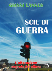 Scie di guerra. L alterazione segreta del clima