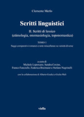 Scritti linguistici. Vol. 2/1: Scritti di lessico (etimologia, onomasiologia, toponomastica). Tomo 1: Saggi comparativi romanzi e note miscellanee su varietà diverse