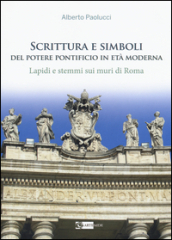 Scrittura e simboli del potere pontificio in eta moderna. Lapidi e stemmi sui muri di Roma. Ediz. illustrata. Con DVD