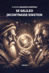 Se Galileo incontrasse Einstein