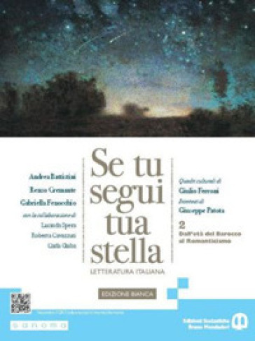 Se tu segui tua stella. Ediz. bianca. Per le Scuole superiori. Con e-book. Con espansione online. Vol. 2: Dall'età del Barocco al Romanticismo