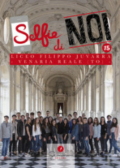 Selfie di noi. 15: Liceo F. Juvarra Venaria Reale Torino